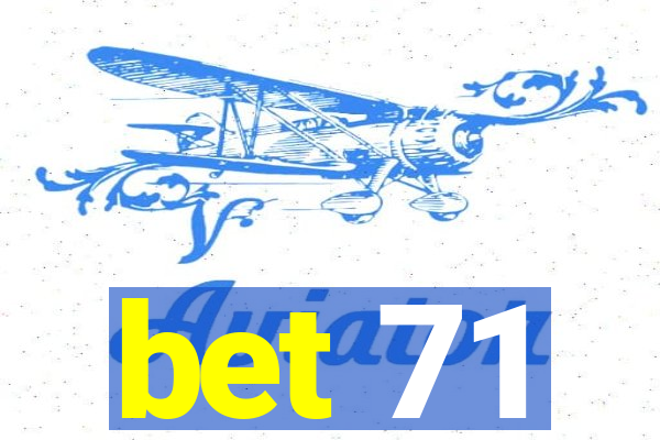 bet 71